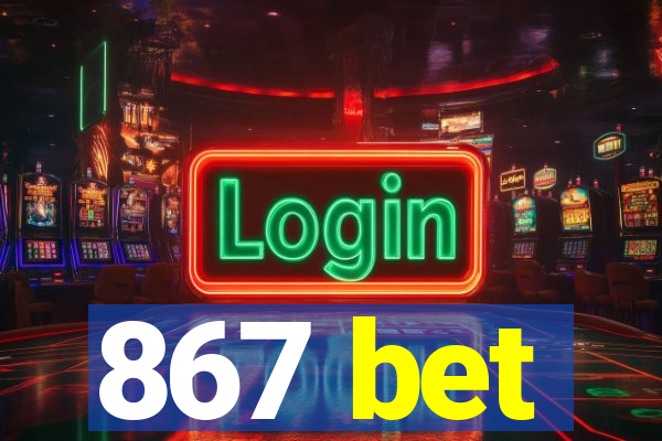 867 bet